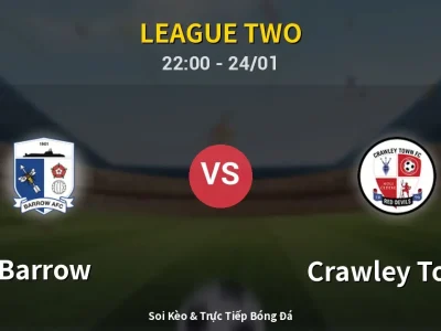 Soi Kèo Barrow vs Crawley Town – 22:00 24/01 | Nhận Định, Dự Đoán Tỷ Số