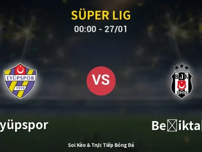 Kết Quả: Eyüpspor 2-2 Beşiktaş – Highlight & Bàn Thắng | Süper Lig