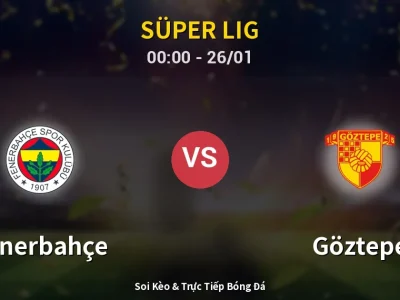 Kết Quả: Fenerbahçe 1-1 Göztepe – Highlight & Bàn Thắng | Süper Lig
