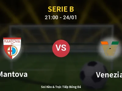 Soi Kèo Mantova vs Venezia – 21:00 24/01 | Nhận Định, Dự Đoán Tỷ Số