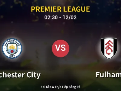 🔴 Trực Tiếp: Manchester City 3-0 Fulham – Link Xem Premier League (Full HD)