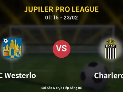 Kết Quả: KVC Westerlo 2-1 Charleroi – Highlight & Bàn Thắng | Jupiler Pro League