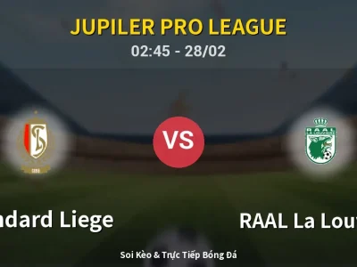 Kết Quả: Standard Liege 1-1 RAAL La Louvière – Highlight & Bàn Thắng | Jupiler Pro League