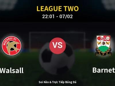 Soi Kèo Walsall vs Barnet – 22:01 07/02 | Nhận Định, Dự Đoán Tỷ Số