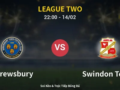 Soi Kèo Shrewsbury vs Swindon Town – 22:00 14/02 | Nhận Định, Dự Đoán Tỷ Số