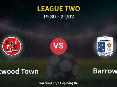 Kết Quả: Fleetwood Town 3-2 Barrow – Highlight & Bàn Thắng | League Two