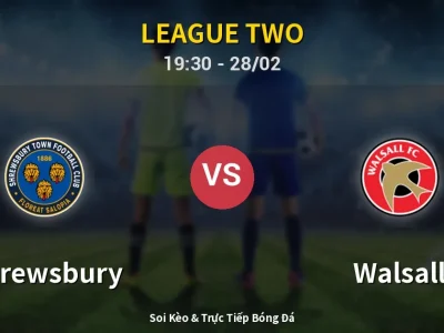 Soi Kèo Shrewsbury vs Walsall – 19:30 28/02 | Nhận Định, Dự Đoán Tỷ Số
