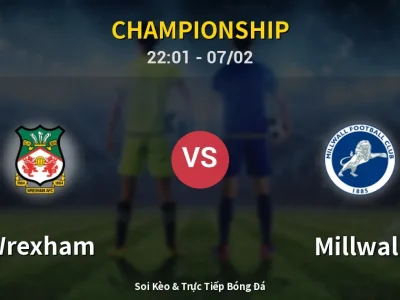 Soi Kèo Wrexham vs Millwall – 22:01 07/02 | Nhận Định, Dự Đoán Tỷ Số