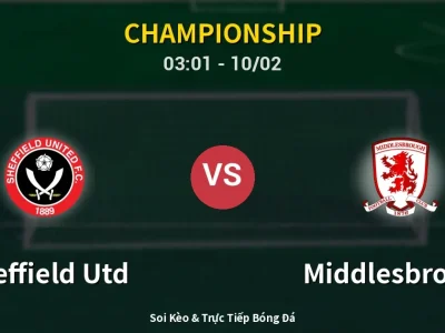 Kết Quả: Sheffield Utd 1-2 Middlesbrough – Highlight & Bàn Thắng | Championship