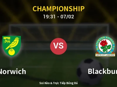 Soi Kèo Norwich vs Blackburn – 19:31 07/02 | Nhận Định, Dự Đoán Tỷ Số