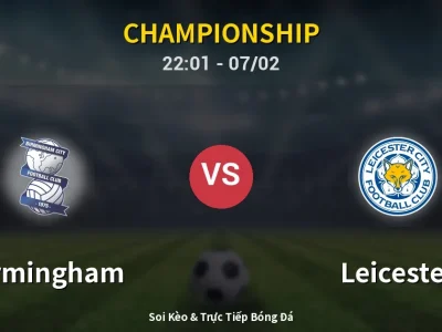 Soi Kèo Birmingham vs Leicester – 22:01 07/02 | Nhận Định, Dự Đoán Tỷ Số