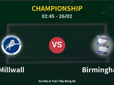 Kết Quả: Millwall 3-0 Birmingham – Highlight & Bàn Thắng | Championship