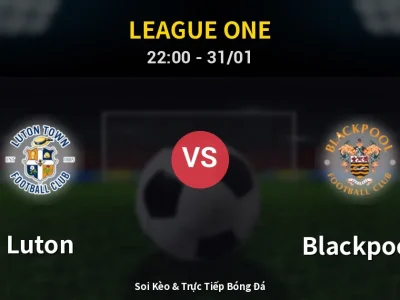 Soi Kèo Luton vs Blackpool – 22:00 31/01 | Nhận Định, Dự Đoán Tỷ Số