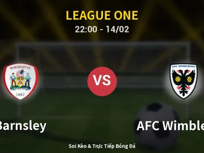 Soi Kèo Barnsley vs AFC Wimbledon – 22:00 14/02 | Nhận Định, Dự Đoán Tỷ Số