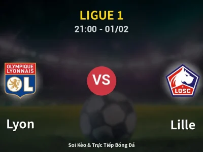 Soi Kèo Lyon vs Lille – 21:00 01/02 | Nhận Định, Dự Đoán Tỷ Số