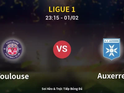 Soi Kèo Toulouse vs Auxerre – 23:15 01/02 | Nhận Định, Dự Đoán Tỷ Số