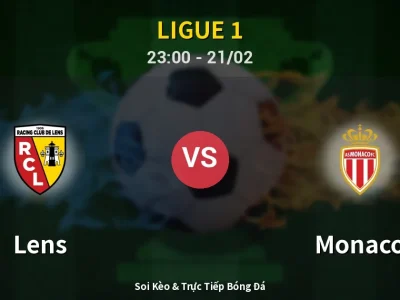Soi Kèo Lens vs Monaco – 23:00 21/02 | Nhận Định, Dự Đoán Tỷ Số