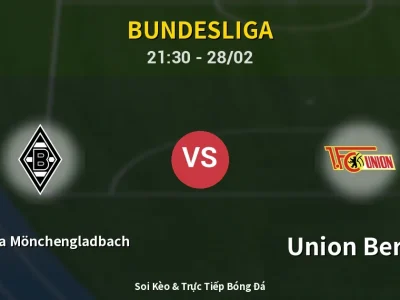 Soi Kèo Borussia Mönchengladbach vs Union Berlin – 21:30 28/02 | Nhận Định, Dự Đoán Tỷ Số