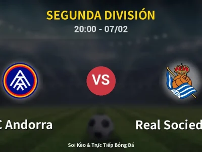 Soi Kèo FC Andorra vs Real Sociedad II – 20:00 07/02 | Nhận Định, Dự Đoán Tỷ Số