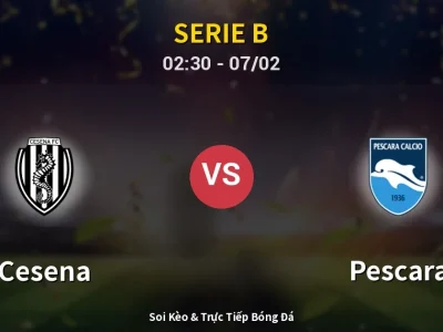 Kết Quả: Cesena 2-0 Pescara – Highlight & Bàn Thắng | Serie B