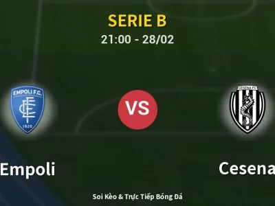 Soi Kèo Empoli vs Cesena – 21:00 28/02 | Nhận Định, Dự Đoán Tỷ Số