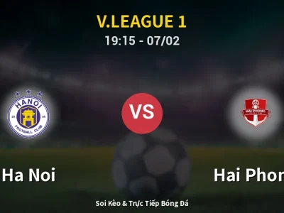 Soi Kèo Ha Noi vs Hai Phong – 19:15 07/02 | Nhận Định, Dự Đoán Tỷ Số
