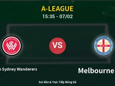 Soi Kèo Western Sydney Wanderers vs Melbourne City – 15:35 07/02 | Nhận Định, Dự Đoán Tỷ Số