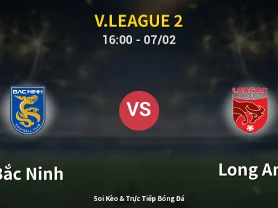 Soi Kèo Bắc Ninh vs Long An – 16:00 07/02 | Nhận Định, Dự Đoán Tỷ Số