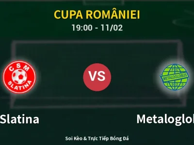 🔴 Trực Tiếp: Slatina 2-2 Metaloglobus – Link Xem Cupa României (Full HD)