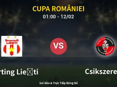 Soi Kèo Sporting Lieşti vs Csikszereda – 01:00 12/02 | Nhận Định, Dự Đoán Tỷ Số