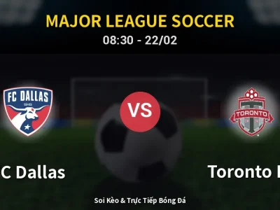 Kết Quả: FC Dallas 3-2 Toronto FC – Highlight & Bàn Thắng | Major League Soccer