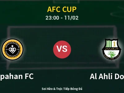 Soi Kèo Sepahan FC vs Al Ahli Doha – 23:00 11/02 | Nhận Định, Dự Đoán Tỷ Số