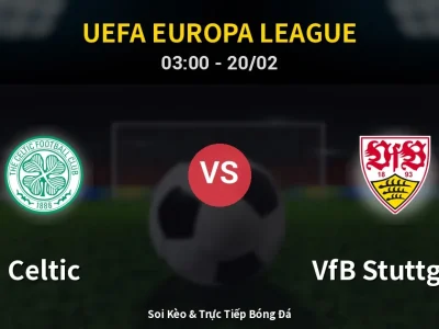 Kết Quả: Celtic 1-4 VfB Stuttgart – Highlight & Bàn Thắng | UEFA Europa League