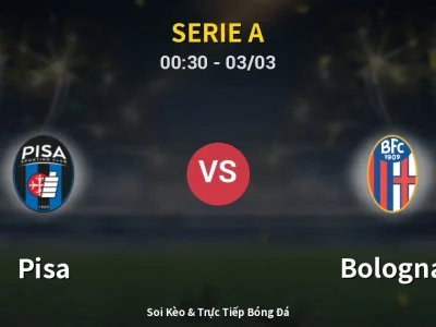 Kết Quả: Pisa 0-1 Bologna – Highlight & Bàn Thắng | Serie A