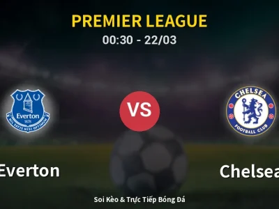 Kết Quả: Everton 3-0 Chelsea – Highlight & Bàn Thắng | Premier League