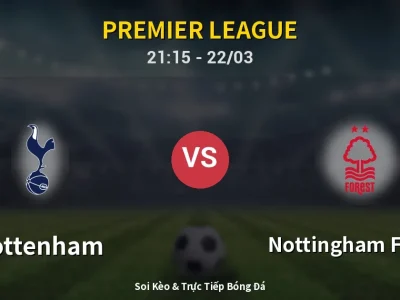Soi Kèo Tottenham vs Nottingham Forest – 21:15 22/03 | Nhận Định, Dự Đoán Tỷ Số