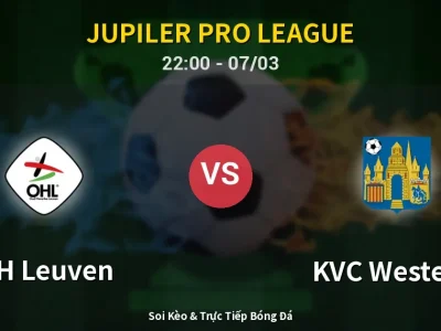 Soi Kèo OH Leuven vs KVC Westerlo – 22:00 07/03 | Nhận Định, Dự Đoán Tỷ Số