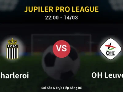 🔴 Trực Tiếp: Charleroi 0-0 OH Leuven – Link Xem Jupiler Pro League (Full HD)