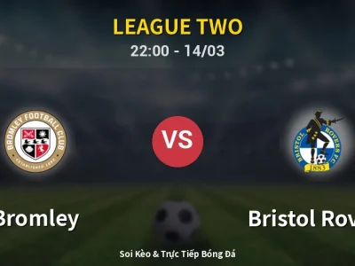 Soi Kèo Bromley vs Bristol Rovers – 22:00 14/03 | Nhận Định, Dự Đoán Tỷ Số