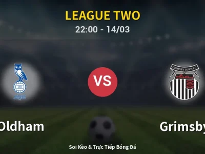 Soi Kèo Oldham vs Grimsby – 22:00 14/03 | Nhận Định, Dự Đoán Tỷ Số