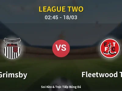 Kết Quả: Grimsby 1-0 Fleetwood Town – Highlight & Bàn Thắng | League Two