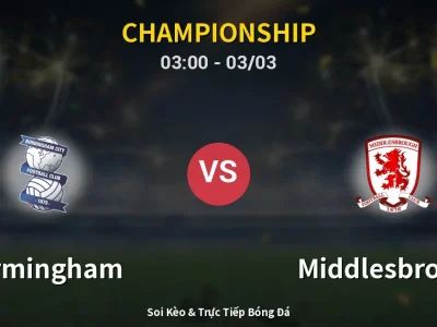 Kết Quả: Birmingham 1-3 Middlesbrough – Highlight & Bàn Thắng | Championship