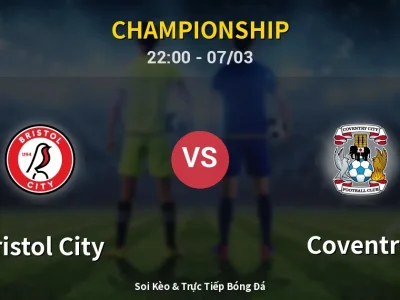Soi Kèo Bristol City vs Coventry – 22:00 07/03 | Nhận Định, Dự Đoán Tỷ Số
