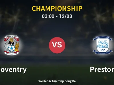 Kết Quả: Coventry 3-0 Preston – Highlight & Bàn Thắng | Championship