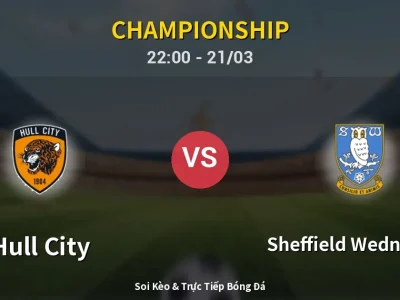 Soi Kèo Hull City vs Sheffield Wednesday – 22:00 21/03 | Nhận Định, Dự Đoán Tỷ Số