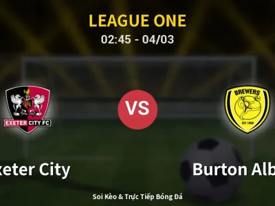 Kết Quả: Exeter City 1-1 Burton Albion – Highlight & Bàn Thắng | League One