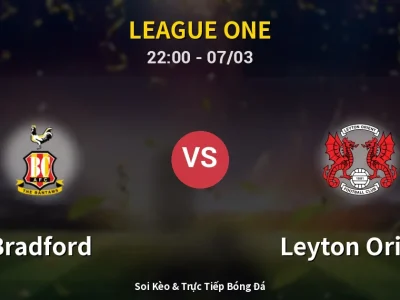 Soi Kèo Bradford vs Leyton Orient – 22:00 07/03 | Nhận Định, Dự Đoán Tỷ Số