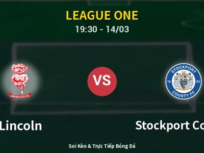 Kết Quả: Lincoln 3-1 Stockport County – Highlight & Bàn Thắng | League One