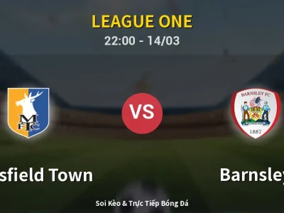 Soi Kèo Mansfield Town vs Barnsley – 22:00 14/03 | Nhận Định, Dự Đoán Tỷ Số