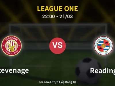 Soi Kèo Stevenage vs Reading – 22:00 21/03 | Nhận Định, Dự Đoán Tỷ Số
